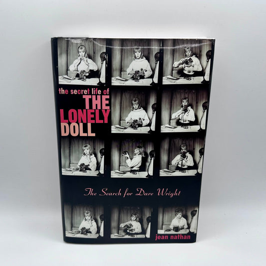 Secret Life of the Lonely Doll: The Search for Dare Wright by Jean Nathan